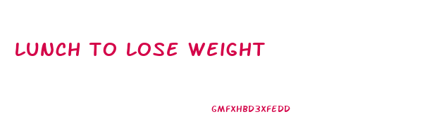 lunch to lose weight