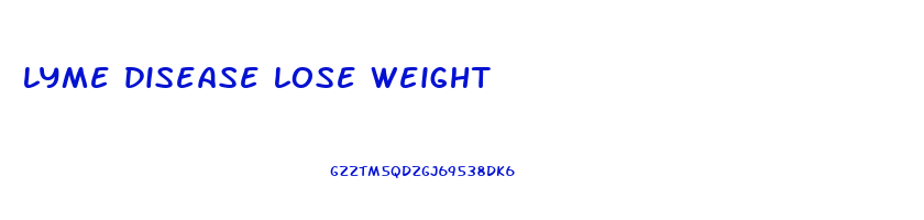 lyme disease lose weight