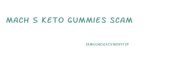 mach 5 keto gummies scam