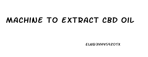 machine to extract cbd oil