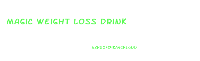 magic weight loss drink