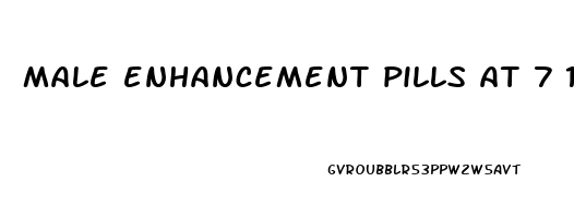 male enhancement pills at 7 11