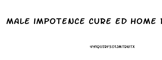 male impotence cure ed home remedies