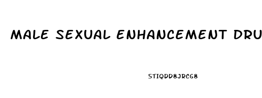 male sexual enhancement drugs