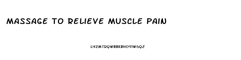 massage to relieve muscle pain