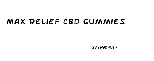 max relief cbd gummies