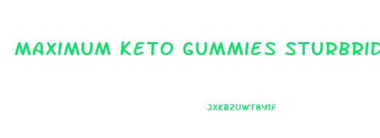 maximum keto gummies sturbridge ma