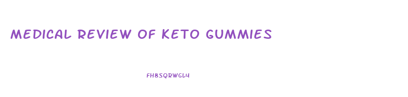 medical review of keto gummies