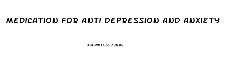 medication for anti depression and anxiety