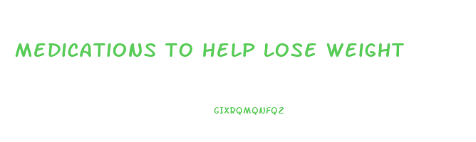 medications to help lose weight