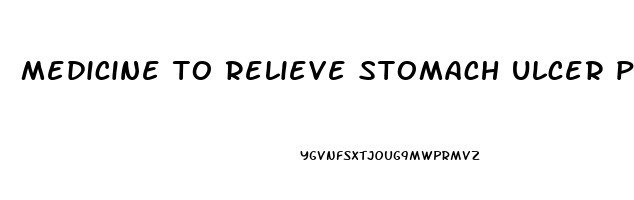 medicine to relieve stomach ulcer pain