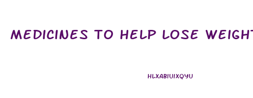 medicines to help lose weight