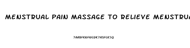 menstrual pain massage to relieve menstrual cramps