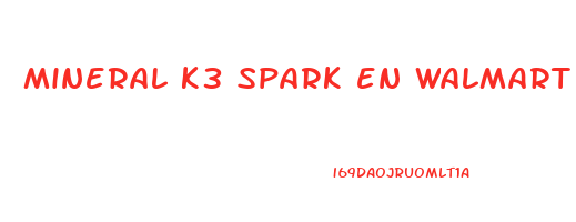 mineral k3 spark en walmart