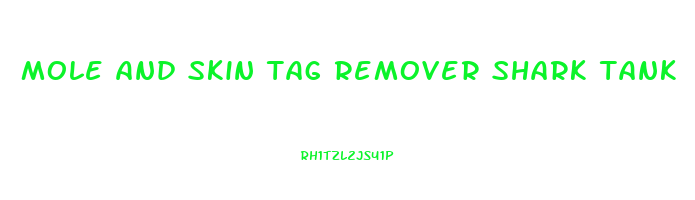 mole and skin tag remover shark tank