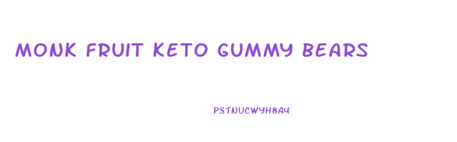 monk fruit keto gummy bears