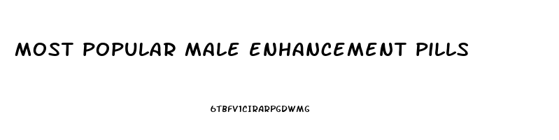 most popular male enhancement pills