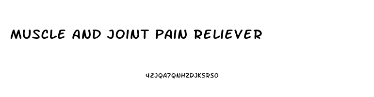 muscle and joint pain reliever