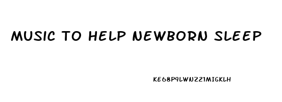 music to help newborn sleep