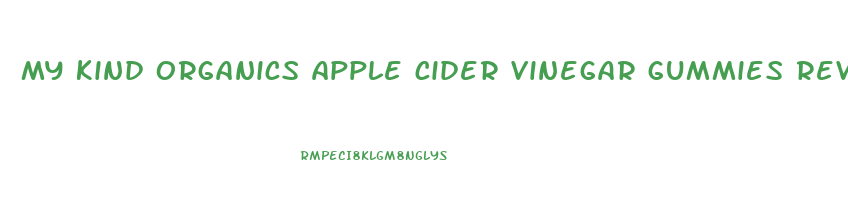 my kind organics apple cider vinegar gummies reviews