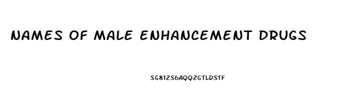 names of male enhancement drugs