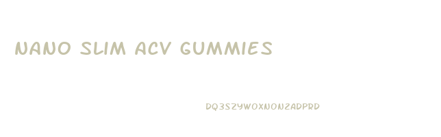nano slim acv gummies