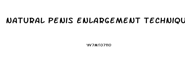 natural penis enlargement techniques