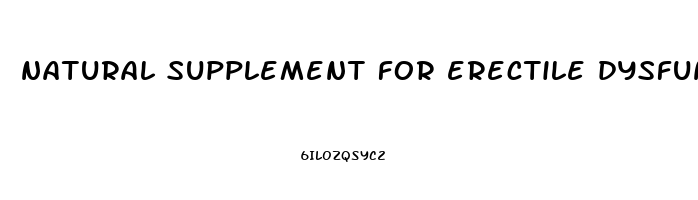 natural supplement for erectile dysfunction