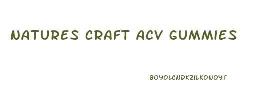 natures craft acv gummies