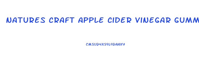 natures craft apple cider vinegar gummies reviews