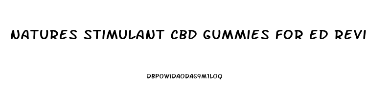 natures stimulant cbd gummies for ed reviews