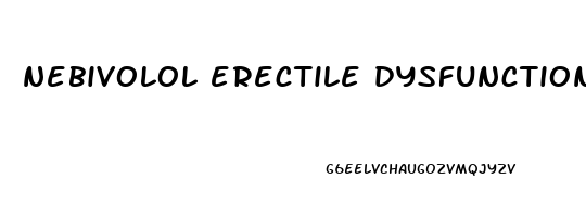 nebivolol erectile dysfunction reddit