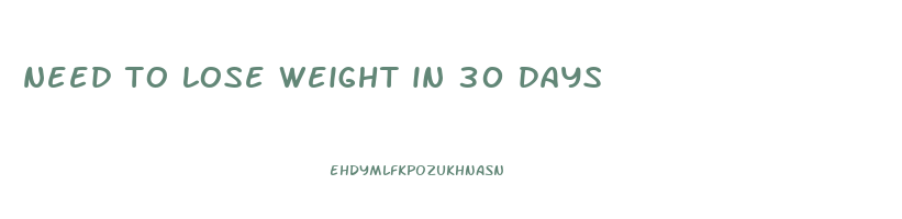 need to lose weight in 30 days