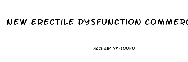 new erectile dysfunction commercial