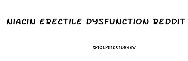 niacin erectile dysfunction reddit