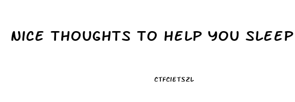 nice thoughts to help you sleep