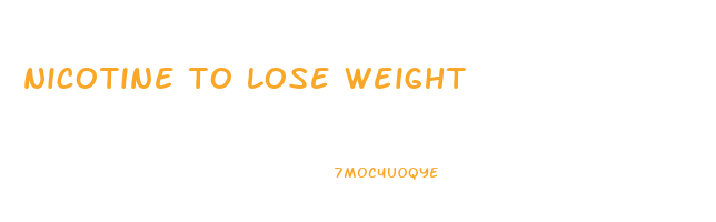 nicotine to lose weight