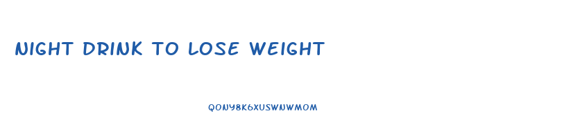night drink to lose weight