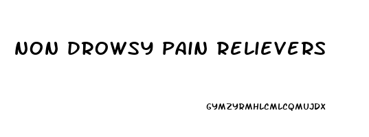 non drowsy pain relievers