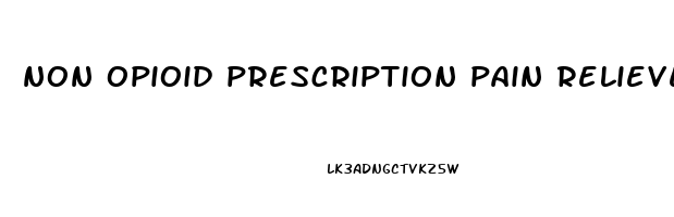 non opioid prescription pain relievers