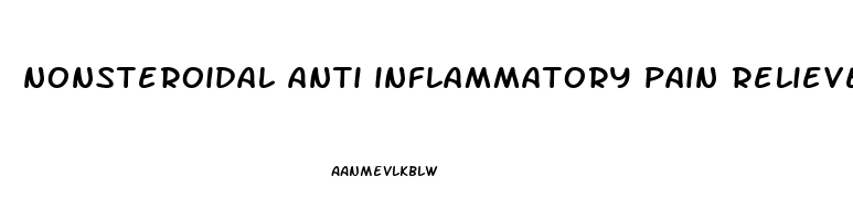 nonsteroidal anti inflammatory pain relievers