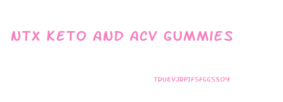 ntx keto and acv gummies