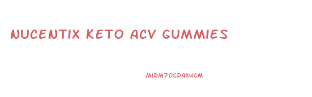 nucentix keto acv gummies