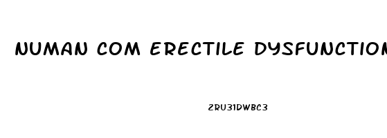 numan com erectile dysfunction