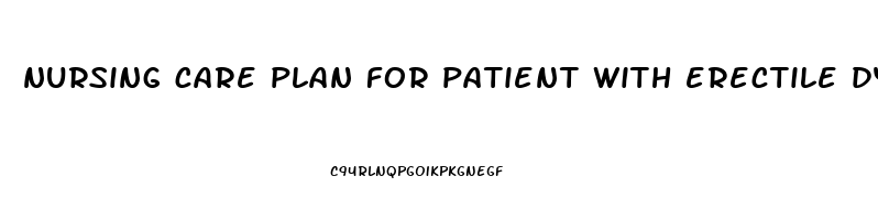 nursing care plan for patient with erectile dysfunction