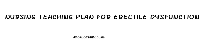 nursing teaching plan for erectile dysfunction