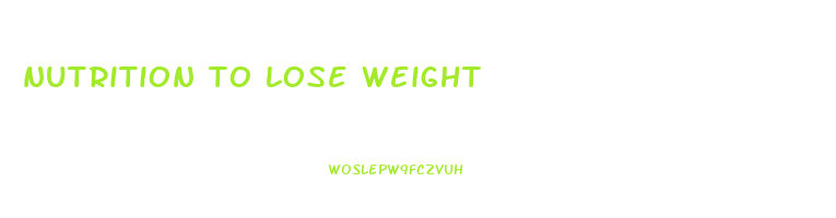 nutrition to lose weight