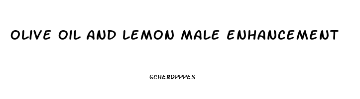 olive oil and lemon male enhancement