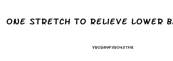 one stretch to relieve lower back pain