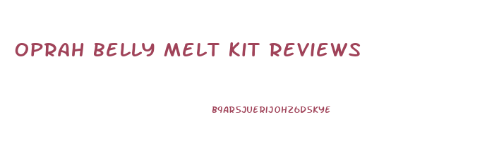 oprah belly melt kit reviews